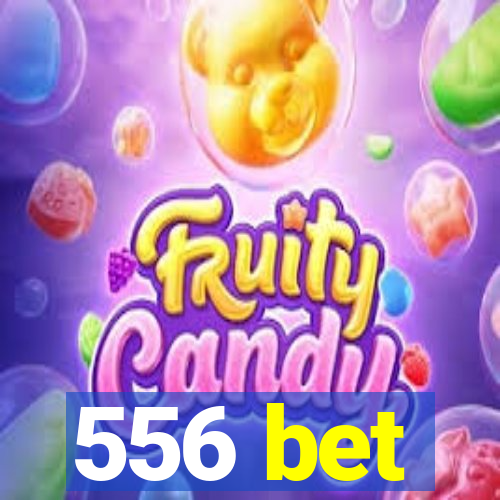 556 bet